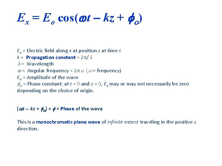 Ex = Eo cos( t kz + ) Ex = Electric field along x