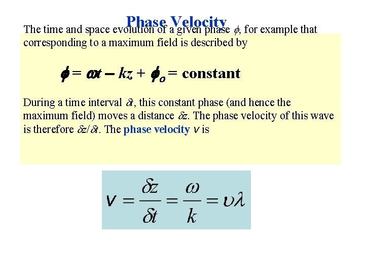 Phase Velocity The time and space evolution of a given phase , for example