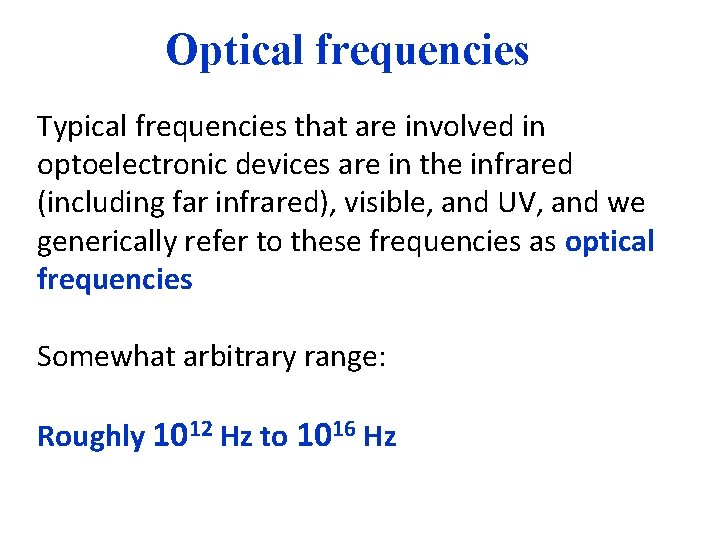 Optical frequencies Typical frequencies that are involved in optoelectronic devices are in the infrared