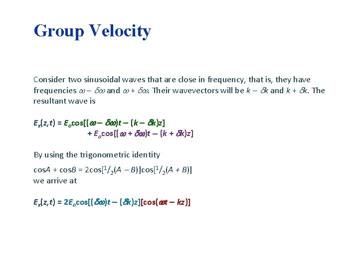 Group Velocity Consider two sinusoidal waves that are close in frequency, that is, they