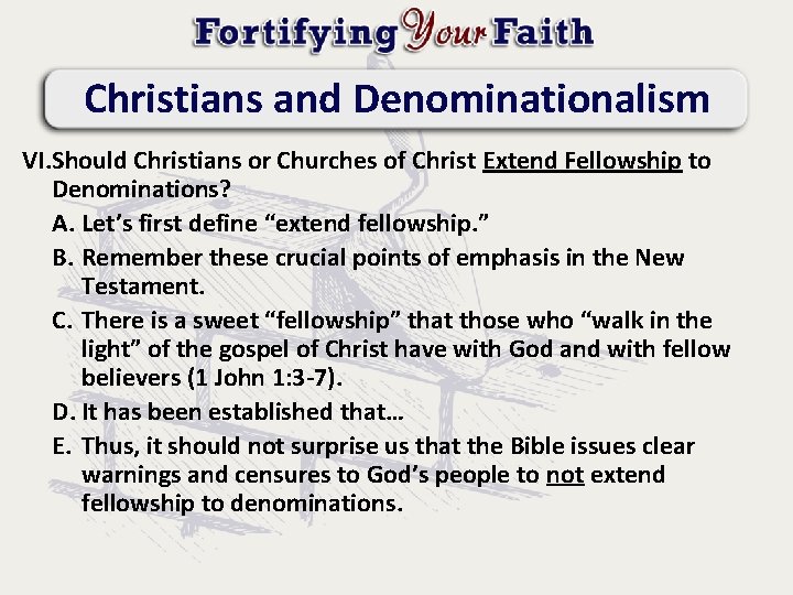 Christians and Denominationalism VI. Should Christians or Churches of Christ Extend Fellowship to Denominations?
