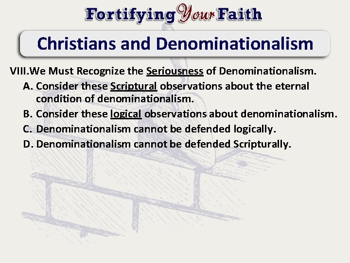 Christians and Denominationalism VIII. We Must Recognize the Seriousness of Denominationalism. A. Consider these