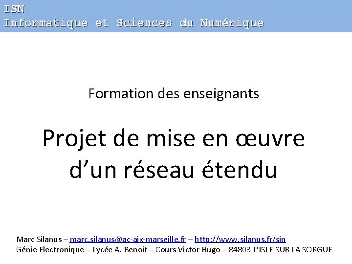 ISN Informatique et Sciences du Numérique Formation des enseignants Projet de mise en œuvre