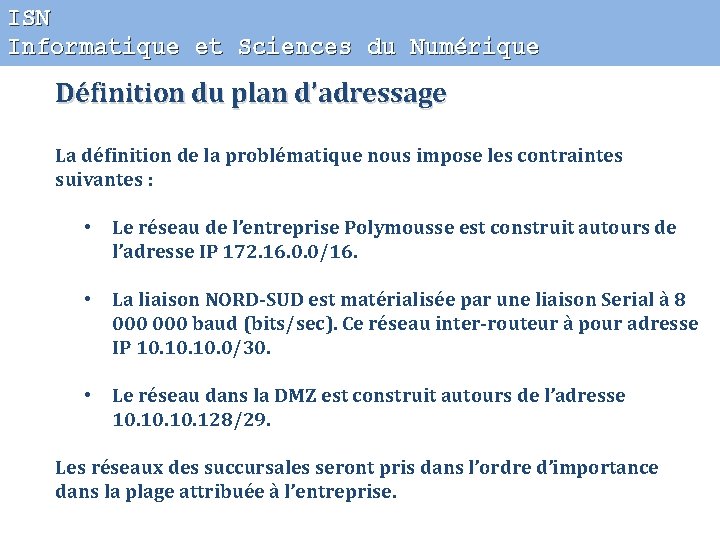 ISN Informatique et Sciences du Numérique Définition du plan d’adressage La définition de la