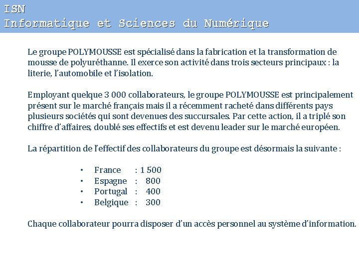 ISN Informatique et Sciences du Numérique Le groupe POLYMOUSSE est spécialisé dans la fabrication