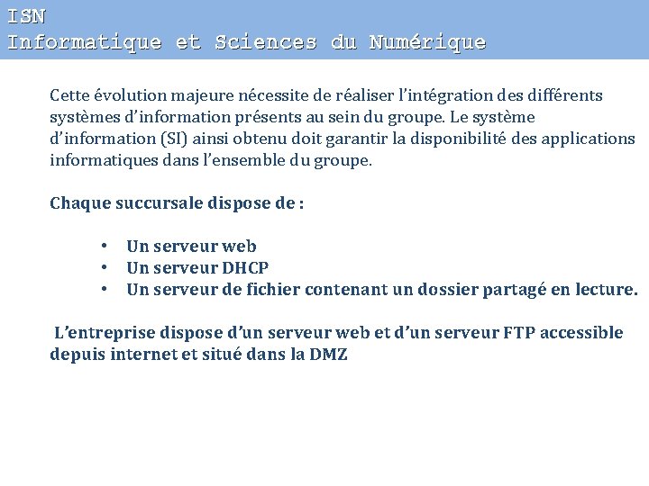 ISN Informatique et Sciences du Numérique Cette évolution majeure nécessite de réaliser l’intégration des