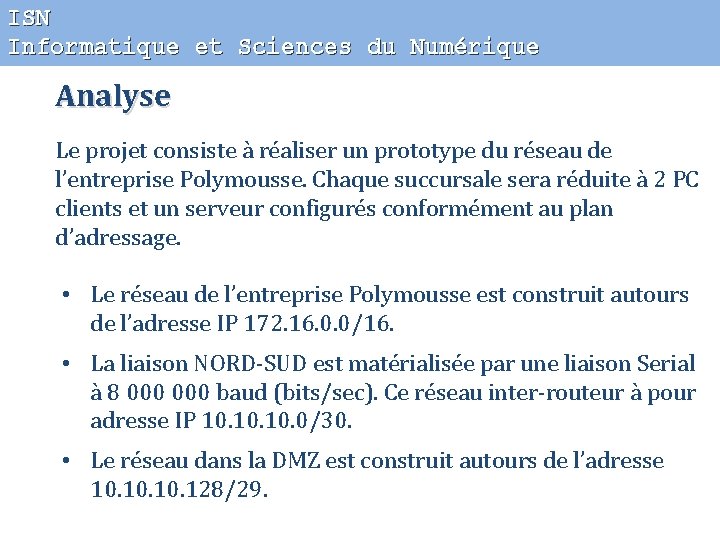 ISN Informatique et Sciences du Numérique Analyse Le projet consiste à réaliser un prototype