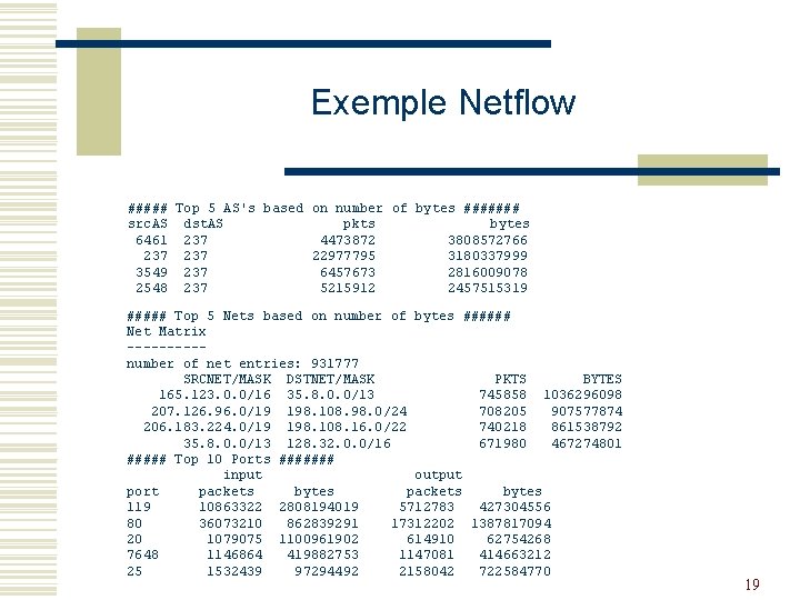 Exemple Netflow ##### Top 5 AS's based on number of bytes ####### src. AS