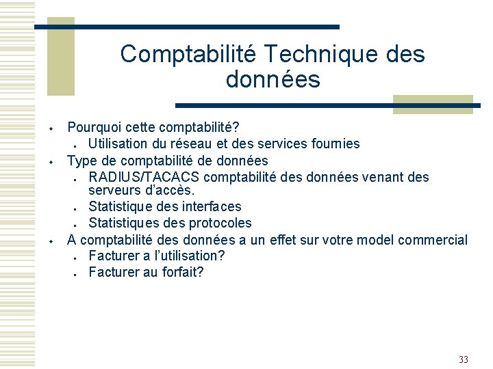 Comptabilité Technique des données w Pourquoi cette comptabilité? Utilisation du réseau et des services