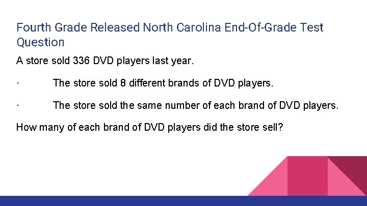 Fourth Grade Released North Carolina End-Of-Grade Test Question A store sold 336 DVD players