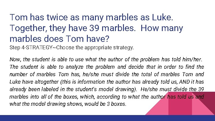 Tom has twice as many marbles as Luke. Together, they have 39 marbles. How