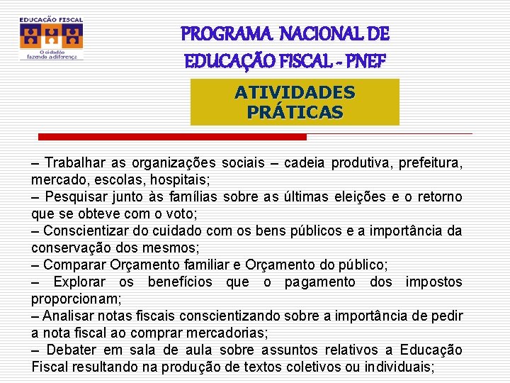 PROGRAMA NACIONAL DE EDUCAÇÃO FISCAL - PNEF ATIVIDADES PRÁTICAS – Trabalhar as organizações sociais