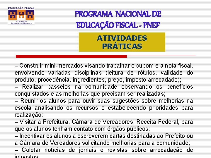 PROGRAMA NACIONAL DE EDUCAÇÃO FISCAL - PNEF ATIVIDADES PRÁTICAS – Construir mini-mercados visando trabalhar