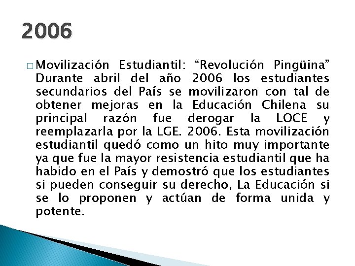 2006 � Movilización Estudiantil: “Revolución Pingüina” Durante abril del año 2006 los estudiantes secundarios