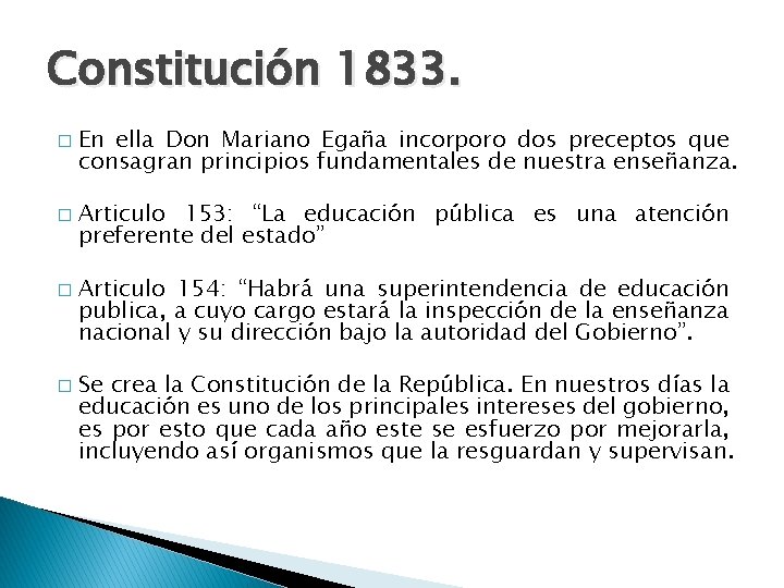 Constitución 1833. � � En ella Don Mariano Egaña incorporo dos preceptos que consagran