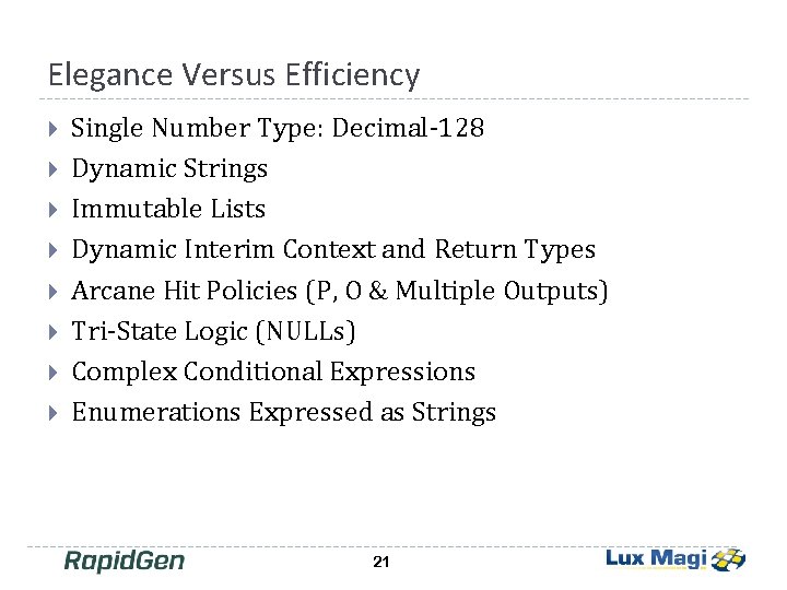 Elegance Versus Efficiency Single Number Type: Decimal-128 Dynamic Strings Immutable Lists Dynamic Interim Context Elegance Versus Efficiency Single Number Type: Decimal-128 Dynamic Strings Immutable Lists Dynamic Interim Context
