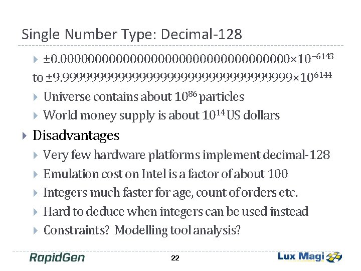 Single Number Type: Decimal-128 ± 0. 00000000000000000× 10− 6143 to ± 9. 99999999999999999× 106144 Single Number Type: Decimal-128 ± 0. 00000000000000000× 10− 6143 to ± 9. 99999999999999999× 106144