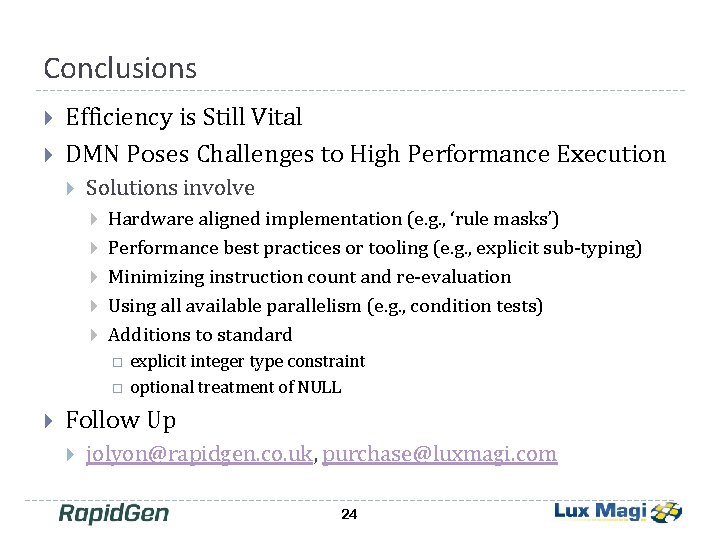 Conclusions Efficiency is Still Vital DMN Poses Challenges to High Performance Execution Solutions involve Conclusions Efficiency is Still Vital DMN Poses Challenges to High Performance Execution Solutions involve