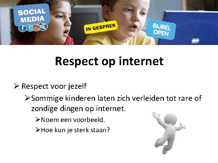 Respect op internet Ø Respect voor jezelf ØSommige kinderen laten zich verleiden tot rare