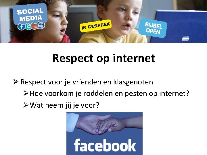 Respect op internet Ø Respect voor je vrienden en klasgenoten ØHoe voorkom je roddelen