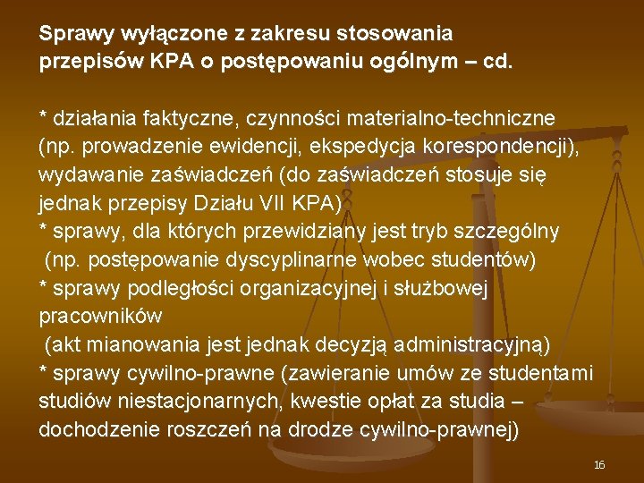 Sprawy wyłączone z zakresu stosowania przepisów KPA o postępowaniu ogólnym – cd. * działania