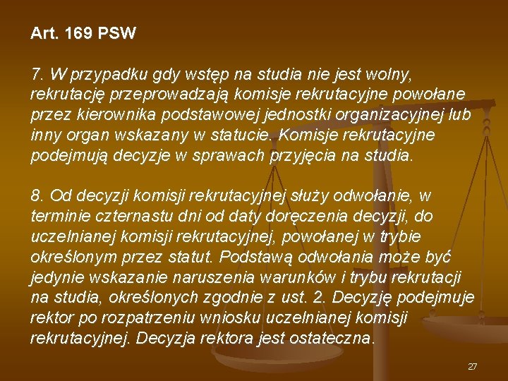 Art. 169 PSW 7. W przypadku gdy wstęp na studia nie jest wolny, rekrutację