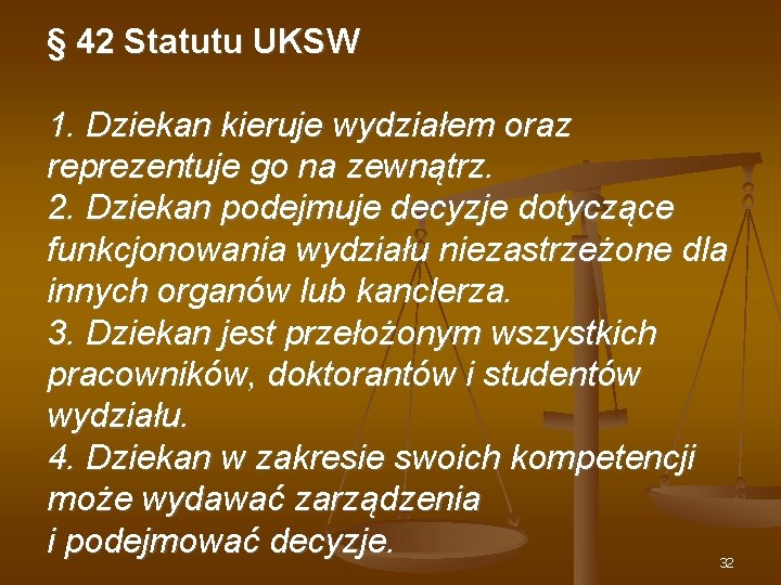 § 42 Statutu UKSW 1. Dziekan kieruje wydziałem oraz reprezentuje go na zewnątrz. 2.