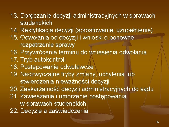 13. Doręczanie decyzji administracyjnych w sprawach studenckich 14. Rektyfikacja decyzji (sprostowanie, uzupełnienie) 15. Odwołania