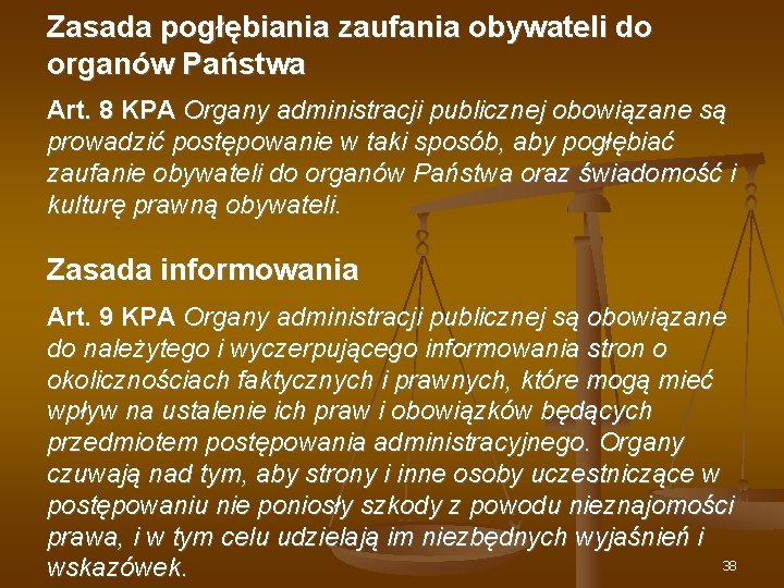 Zasada pogłębiania zaufania obywateli do organów Państwa Art. 8 KPA Organy administracji publicznej obowiązane