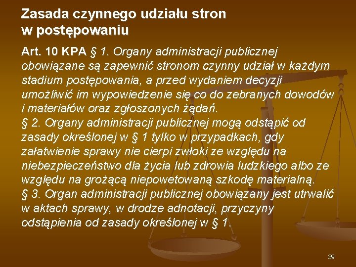 Zasada czynnego udziału stron w postępowaniu Art. 10 KPA § 1. Organy administracji publicznej