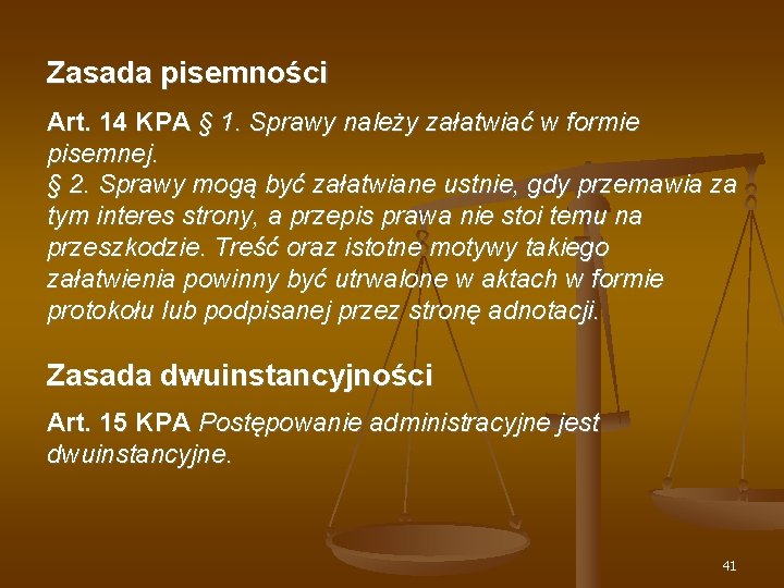 Zasada pisemności Art. 14 KPA § 1. Sprawy należy załatwiać w formie pisemnej. §