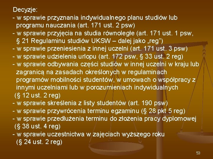 Decyzje: - w sprawie przyznania indywidualnego planu studiów lub programu nauczania (art. 171 ust.