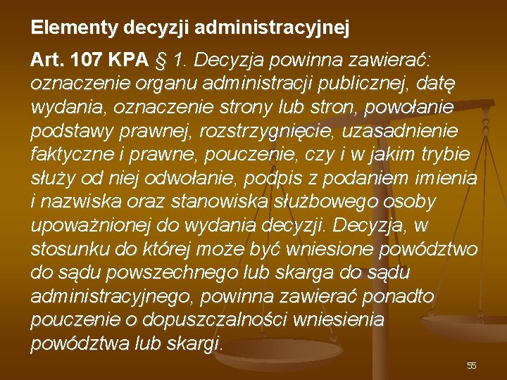 Elementy decyzji administracyjnej Art. 107 KPA § 1. Decyzja powinna zawierać: oznaczenie organu administracji