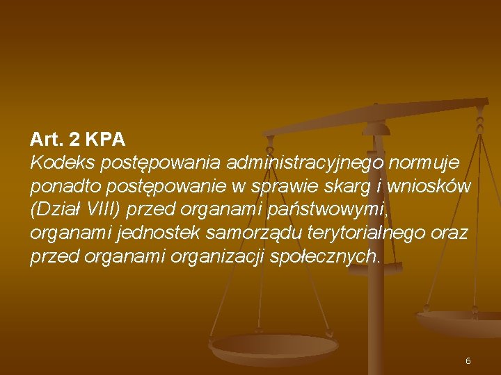 Art. 2 KPA Kodeks postępowania administracyjnego normuje ponadto postępowanie w sprawie skarg i wniosków