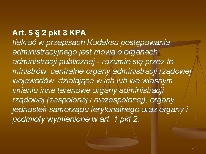 Art. 5 § 2 pkt 3 KPA Ilekroć w przepisach Kodeksu postępowania administracyjnego jest