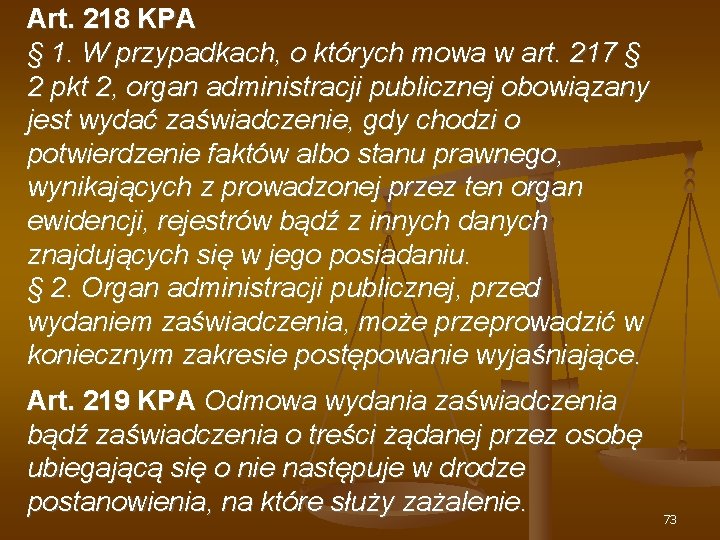 Art. 218 KPA § 1. W przypadkach, o których mowa w art. 217 §