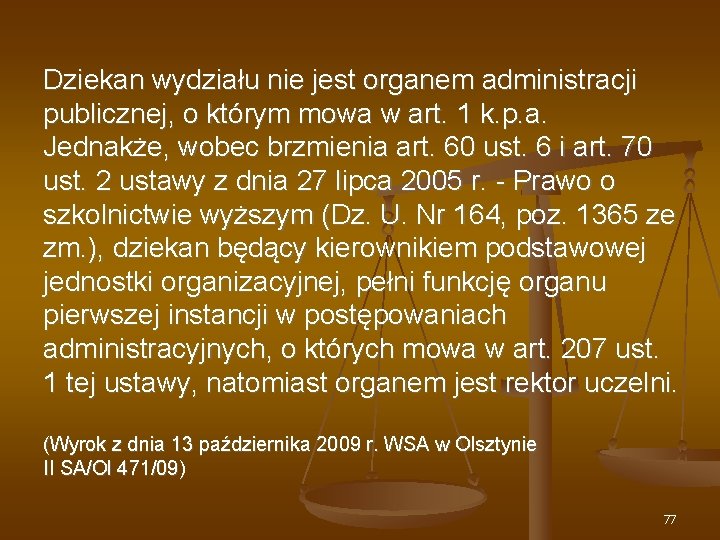 Dziekan wydziału nie jest organem administracji publicznej, o którym mowa w art. 1 k.