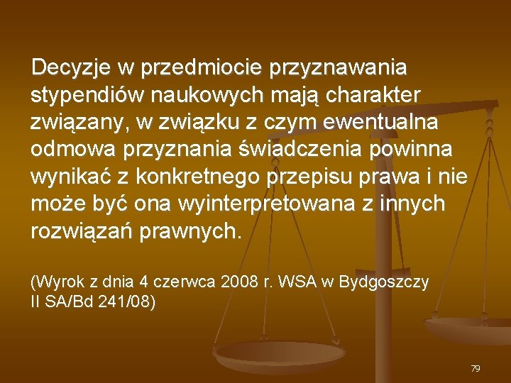 Decyzje w przedmiocie przyznawania stypendiów naukowych mają charakter związany, w związku z czym ewentualna