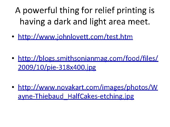 A powerful thing for relief printing is having a dark and light area meet.