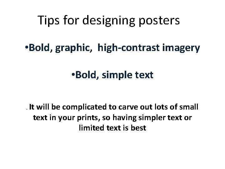 Tips for designing posters • Bold, graphic, high-contrast imagery • Bold, simple text. It