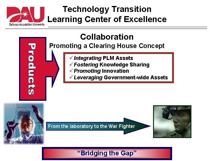 Technology Transition Learning Center of Excellence Collaboration Promoting a Clearing House Concept üIntegrating PLM