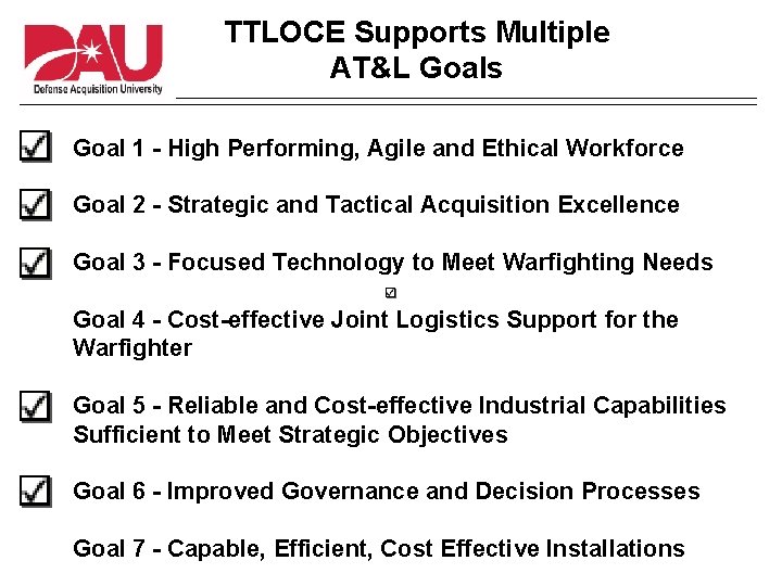 TTLOCE Supports Multiple AT&L Goals Goal 1 - High Performing, Agile and Ethical Workforce