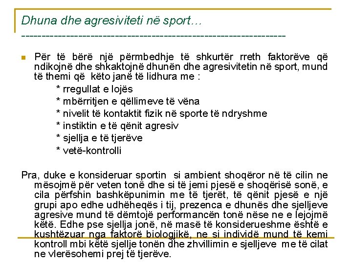 Dhuna dhe agresiviteti në sport… --------------------------------n Për të bërë një përmbedhje të shkurtër rreth