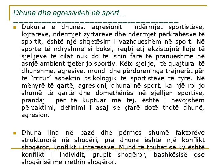 Dhuna dhe agresiviteti në sport… --------------------------------n n Dukuria e dhunës, agresionit ndërmjet sportistëve, lojtarëve,