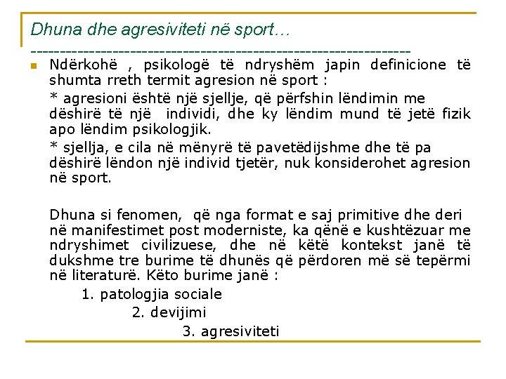 Dhuna dhe agresiviteti në sport… --------------------------------n Ndërkohë , psikologë të ndryshëm japin definicione të