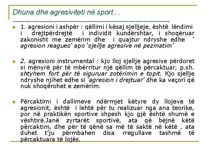 Dhuna dhe agresiviteti në sport… --------------------------------n n n 1. agresioni i ashpër : qëllimi