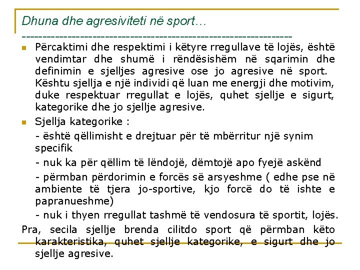 Dhuna dhe agresiviteti në sport… --------------------------------- Përcaktimi dhe respektimi i këtyre rregullave të lojës,