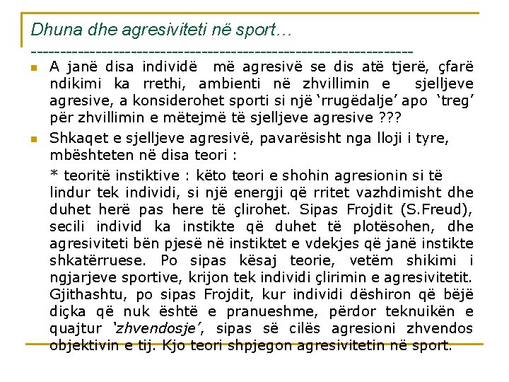 Dhuna dhe agresiviteti në sport… --------------------------------n n A janë disa individë më agresivë se