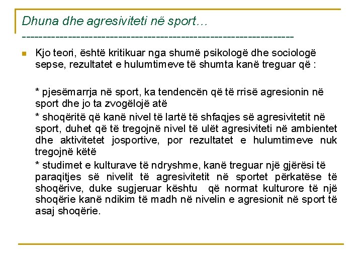 Dhuna dhe agresiviteti në sport… --------------------------------n Kjo teori, është kritikuar nga shumë psikologë dhe