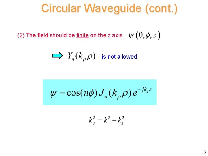 Circular Waveguide (cont. ) (2) The field should be finite on the z axis